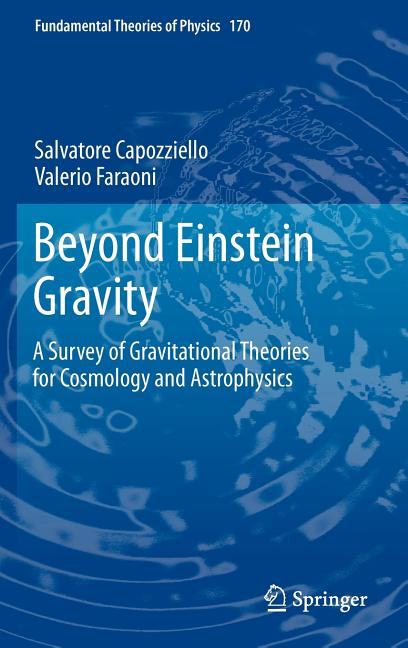 Beyond Einstein Gravity: A Survey of Gravitational Theories for Cosmology and Astrophysics