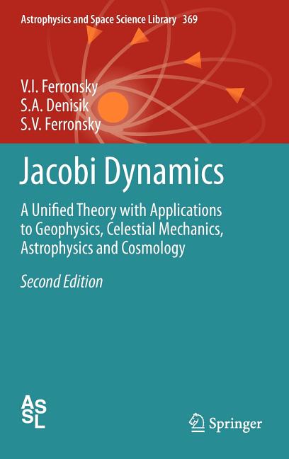 Jacobi Dynamics: A Unified Theory with Applications to Geophysics, Celestial Mechanics, Astrophysics and Cosmology