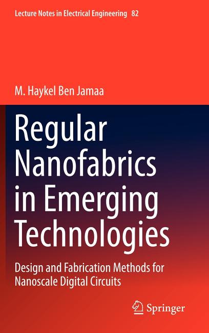 Regular Nanofabrics in Emerging Technologies: Design and Fabrication Methods for Nanoscale Digital Circuits