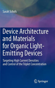 Device Architecture and Materials for Organic Light-Emitting Devices: Targeting High Current Densities and Control of the Triplet Concentration (2011)
