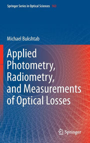 Applied Photometry, Radiometry, and Measurements of Optical Losses (2012)
