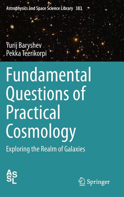 Fundamental Questions of Practical Cosmology: Exploring the Realm of Galaxies (2012)