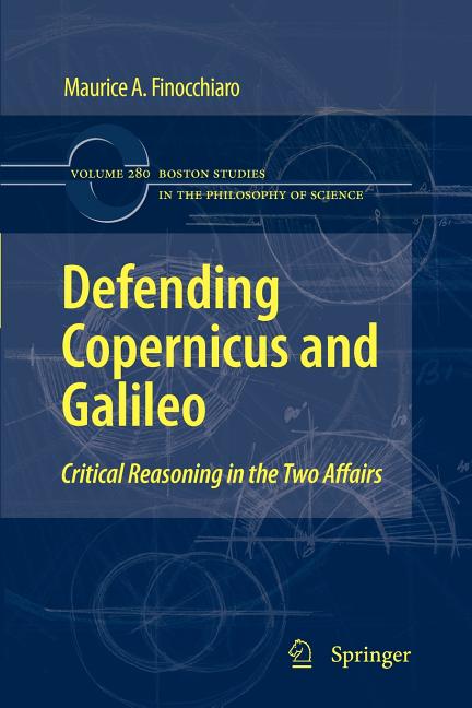 Defending Copernicus and Galileo: Critical Reasoning in the Two Affairs (2009)