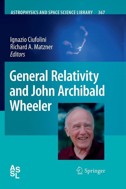 General Relativity and John Archibald Wheeler (2010)