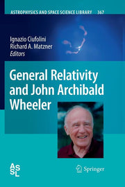 General Relativity and John Archibald Wheeler (2010)