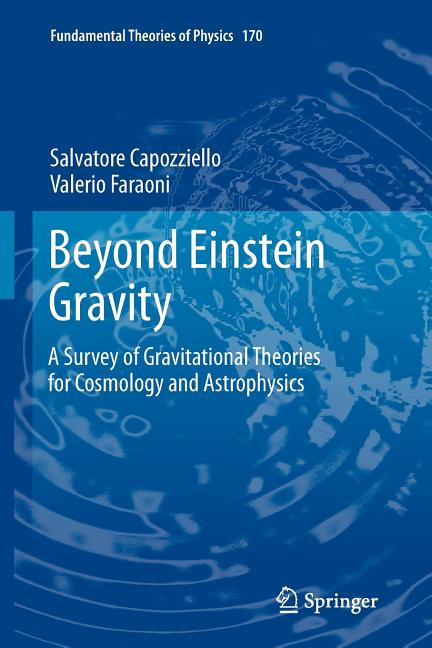 Beyond Einstein Gravity: A Survey of Gravitational Theories for Cosmology and Astrophysics (2011)