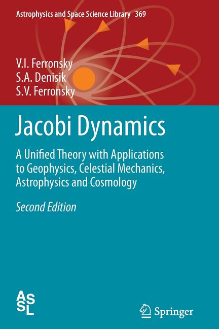 Jacobi Dynamics: A Unified Theory with Applications to Geophysics, Celestial Mechanics, Astrophysics and Cosmology
