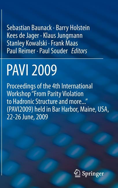 Pavi09: Proceedings of the 4th International Workshop from Parity Violation to Hadronic Structure and More... Held in Bar Harbor, Maine, Usa, 22-26 Ju