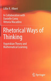 Rhetorical Ways of Thinking: Vygotskian Theory and Mathematical Learning (2012)