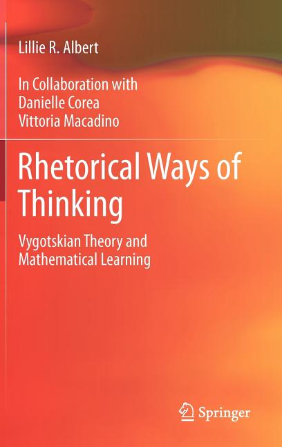 Rhetorical Ways of Thinking: Vygotskian Theory and Mathematical Learning (2012)