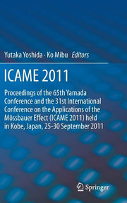 Icame 2011: Proceedings of the 31st International Conference on the Applications of the Mossbauer Effect (Icame 2011) Held in Tokyo, Japan, 25-30 Sept