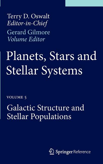 Planets, Stars and Stellar Systems: Volume 5: Galactic Structure and Stellar Populations (2013)