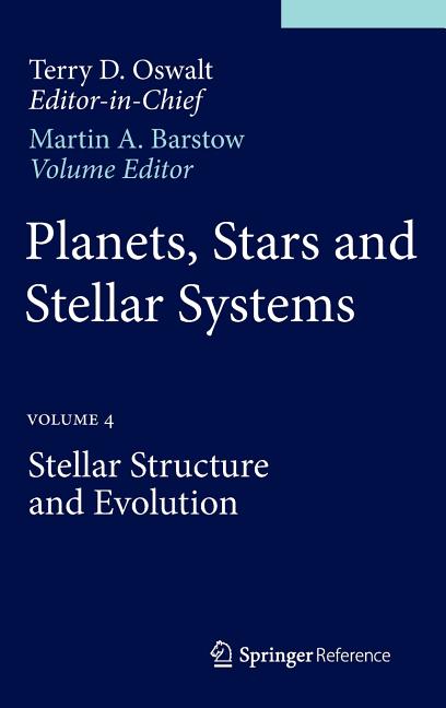 Planets, Stars and Stellar Systems: Volume 4: Stellar Structure and Evolution (2013)