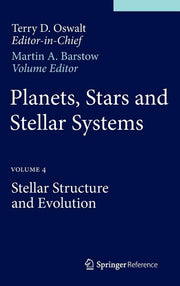 Planets, Stars and Stellar Systems: Volume 4: Stellar Structure and Evolution (2013)