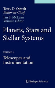Planets, Stars and Stellar Systems: Volume 1: Telescopes and Instrumentation (2013)
