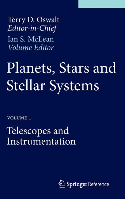 Planets, Stars and Stellar Systems: Volume 1: Telescopes and Instrumentation (2013)
