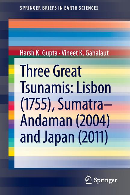 Three Great Tsunamis: Lisbon (1755), Sumatra-Andaman (2004) and Japan (2011) (2013)