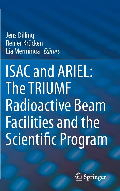 Isac and Ariel: The Triumf Radioactive Beam Facilities and the Scientific Program: A Laboratory Portrait of Isac (2014)