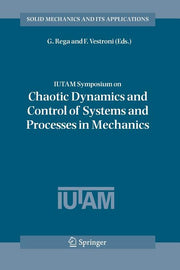 Iutam Symposium on Chaotic Dynamics and Control of Systems and Processes in Mechanics: Proceedings of the Iutam Symposium Held in Rome, Italy, 8-13 Ju