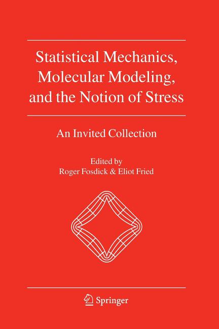 Statistical Mechanics, Molecular Modeling, and the Notion of Stress: An Invited Collection (2010)