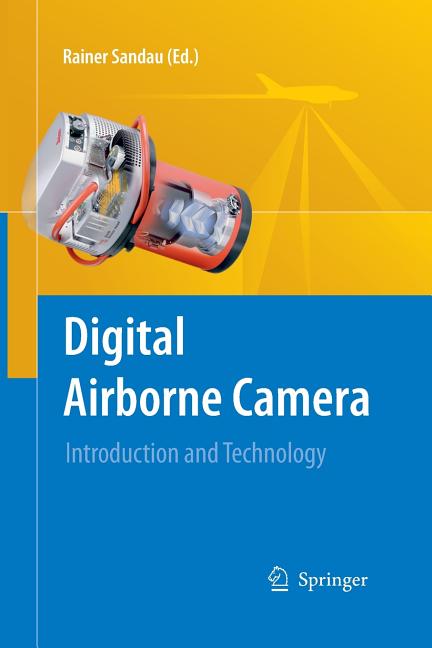 Digital Airborne Camera: Introduction and Technology (2010)