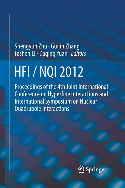 Hfi / Nqi 2012: Proceedings of the 4th Joint International Conference on Hyperfine Interactions and International Symposium on Nuclear Quadrupole Inte