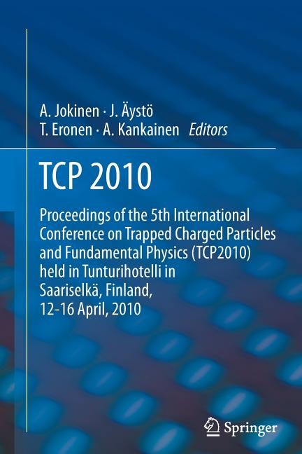 TCP 2010: Proceedings of the 5th International Conference on Trapped Charged Particles and Fundamental Physics (Tcp2010) Held in Tunturihotelli in Saa