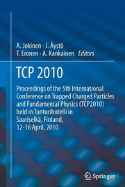 TCP 2010: Proceedings of the 5th International Conference on Trapped Charged Particles and Fundamental Physics (Tcp2010) Held in Tunturihotelli in Saa