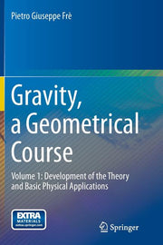 Gravity, a Geometrical Course: Volume 1: Development of the Theory and Basic Physical Applications (2013)