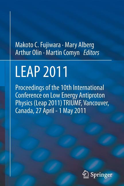 Leap 2011: Proceedings 10th International Conference on Low Energy Antiproton Physics (2013)
