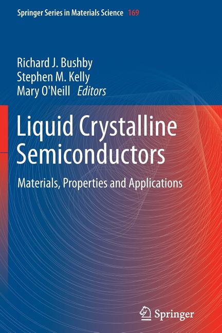 Liquid Crystalline Semiconductors: Materials, Properties and Applications (2013)