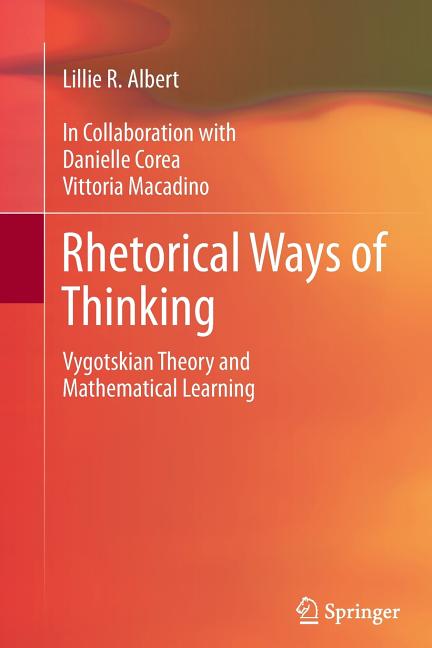 Rhetorical Ways of Thinking: Vygotskian Theory and Mathematical Learning (2012)
