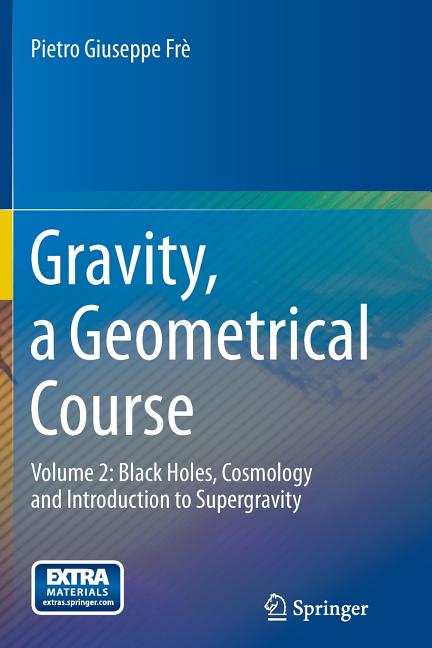 Gravity, a Geometrical Course: Volume 2: Black Holes, Cosmology and Introduction to Supergravity (2013)