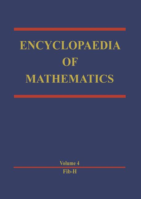 Encyclopaedia of Mathematics: Fibonacci Method -- H (Softcover Reprint of the Original 1st 1989)