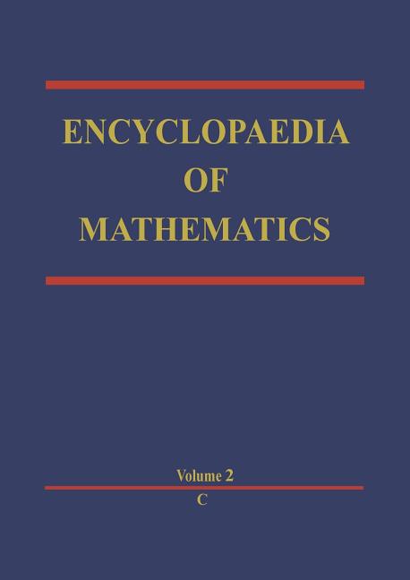 Encyclopaedia of Mathematics: C an Updated and Annotated Translation of the Soviet 'Mathematical Encyclopaedia' (Softcover Reprint of the Original 1st