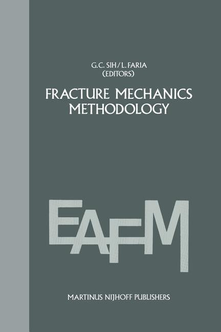 Fracture Mechanics Methodology: Evaluation of Structural Components Integrity (Softcover Reprint of the Original 1st 1984)