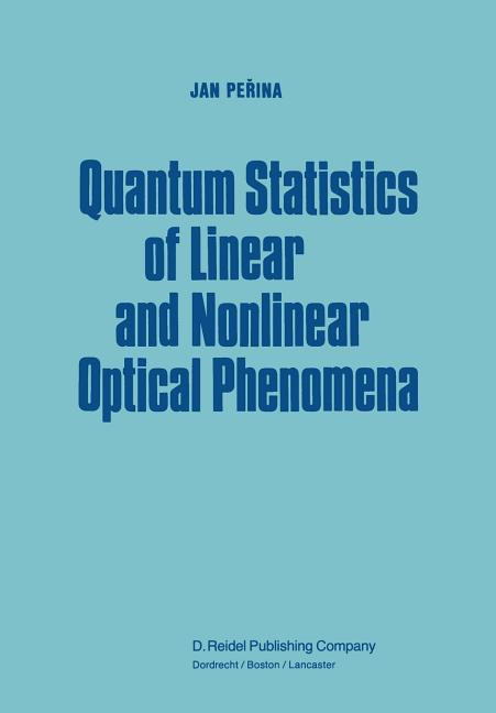 Quantum Statistics of Linear and Nonlinear Optical Phenomena (Softcover Reprint of the Original 1st 1984)