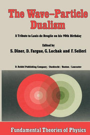 The Wave-Particle Dualism: A Tribute to Louis de Broglie on His 90th Birthday (Softcover Reprint of the Original 1st 1984)