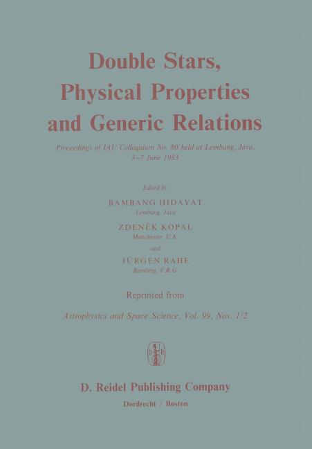 Double Stars, Physical Properties and Generic Relations: Proceeding of Iau Colloquium No. 80 Held at Lembang, Java 3--7 June 1983 (Softcover Reprint o