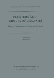 Clusters and Groups of Galaxies: International Meeting Held in Trieste Italy, September 13-16, 1983 (Softcover Reprint of the Original 1st 1984)