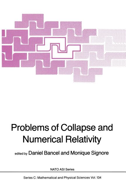 Problems of Collapse and Numerical Relativity (Softcover Reprint of the Original 1st 1984)