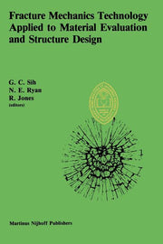 Fracture Mechanics Technology Applied to Material Evaluation and Structure Design: Proceedings of an International Conference on 'Fracture Mechanics T