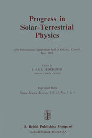 Progress in Solar-Terrestrial Physics: Fifth International Symposium Held at Ottawa, Canada, May 1982 (Softcover Reprint of the Original 1st 1983)