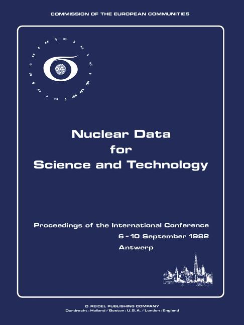 Nuclear Data for Science and Technology: Proceedings of the International Conference Antwerp 6-10 September 1982 (Softcover Reprint of the Original 1s