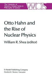 Otto Hahn and the Rise of Nuclear Physics (Softcover Reprint of the Original 1st 1983)