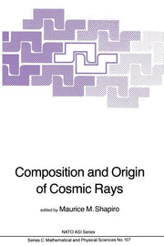 Composition and Origin of Cosmic Rays (Softcover Reprint of the Original 1st 1983)