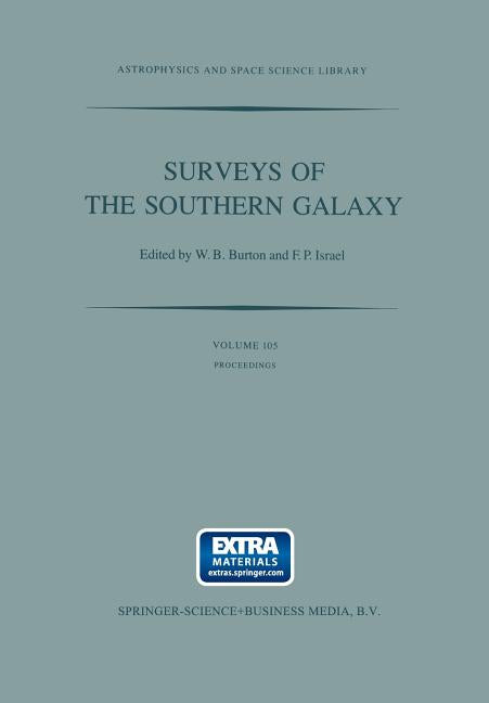 Surveys of the Southern Galaxy: Proceedings of a Workshop Held at the Leiden Observatory, the Netherlands, August 4-6, 1982 (Softcover Reprint of the