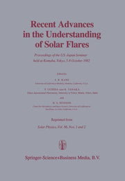 Recent Advances in the Understanding of Solar Flares: Proceedings of the U.S.-Japan Seminar Held at Komaba, Tokyo, 5-8 October 1982 (Softcover Reprint