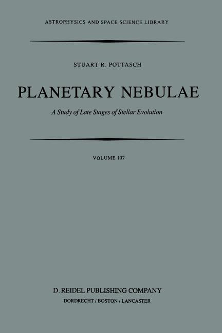 Planetary Nebulae: A Study of Late Stages of Stellar Evolution (Softcover Reprint of the Original 1st 1984)