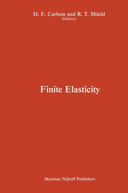 Proceedings of the Iutam Symposium on Finite Elasticity: Held at Lehigh University, Bethlehem, Pa, USA August 10-15, 1980 (Softcover Reprint of the Or